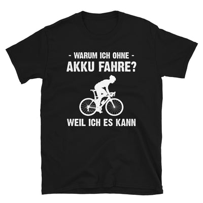 Warum Ich Ohne Akku Fahre Weil Ich Es Kann 2 - T-Shirt (Unisex) fahrrad Schwarz