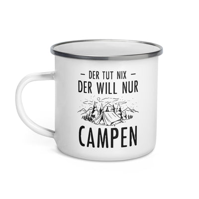 Der Tut Nix Der Will Nur Campen - Emaille Tasse camping