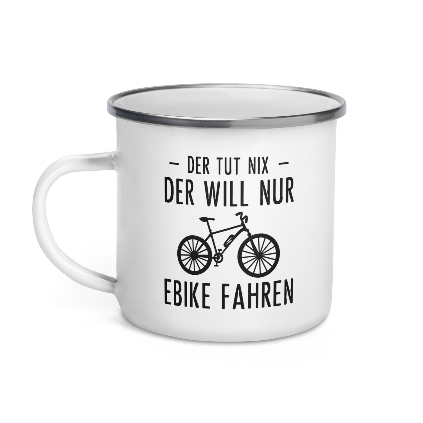 Der Tut Nix Der Will Nur Ebike Fahren - Emaille Tasse e-bike