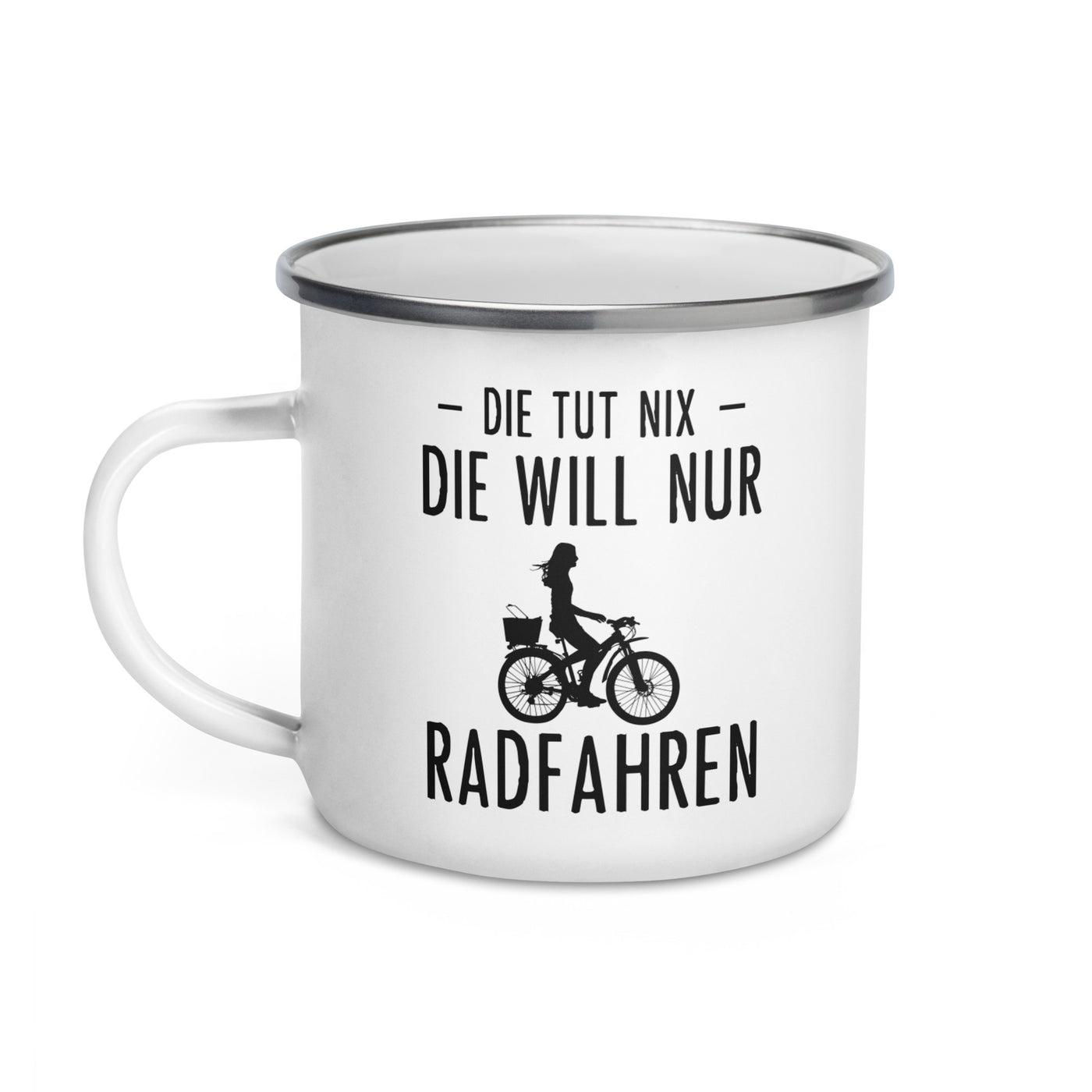 Die Tut Nix Die Will Nur Radfahren - Emaille Tasse fahrrad