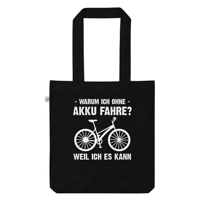 Warum Ich Ohne Akku Fahre Weil Ich Es Kann - Organic Einkaufstasche fahrrad Schwarz