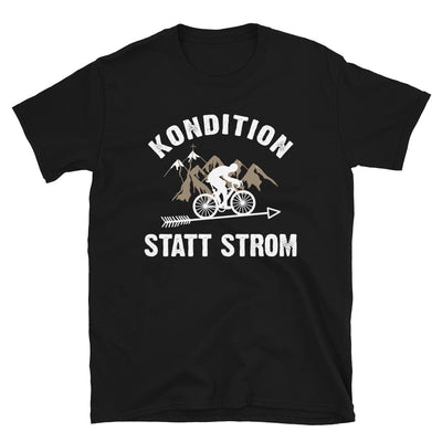 Kondition Statt Strom - T-Shirt (Unisex) fahrrad mountainbike Schwarz