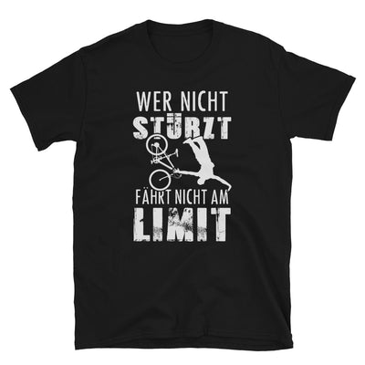 Wer Nicht Stürzt - Fährt Nicht Am Limit - T-Shirt (Unisex) mountainbike Schwarz