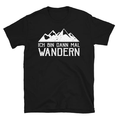 Ich Bin Dann Mal Wandern - T-Shirt (Unisex) wandern Schwarz