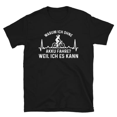 Warum Ich Ohne Akku Fahre Weil Ich Es Kann 3 - T-Shirt (Unisex) e-bike Schwarz