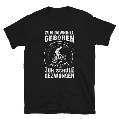Zum Downhill Geboren - (M) - T-Shirt (Unisex) Black