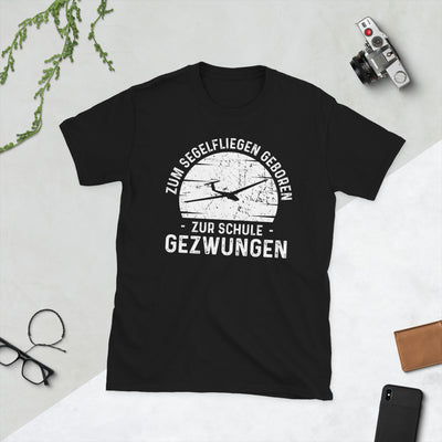 Zum Segelfliegen Geboren Zur Schule Gezwungen - T-Shirt (Unisex) berge Black