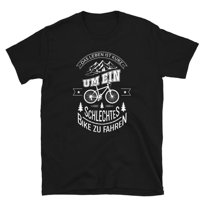 Zu Kurz Um Ein Schlechtes Bike Zu Fahren - T-Shirt (Unisex) fahrrad Black