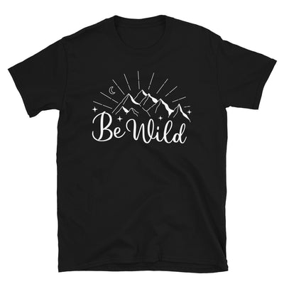 Be Wild - Sei Wild - T-Shirt (Unisex) camping wandern Black