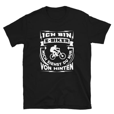 Bin Ein E-Biker - Siehst Mich Von Hinten - T-Shirt (Unisex) e-bike Black