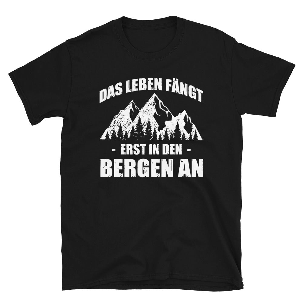 Das Leben Fangt Erst In Den Bergen An - T-Shirt (Unisex) berge Black