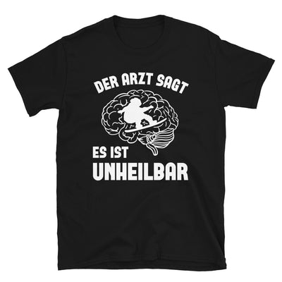 Der Arzt Sagt Es Ist Unheilbar - T-Shirt (Unisex) snowboarden Black