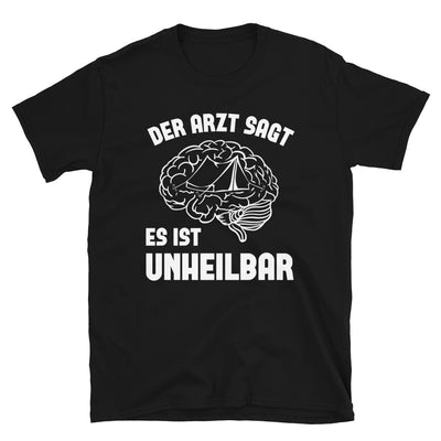 Der Arzt Sagt Es Ist Unheilbar 1 - T-Shirt (Unisex) camping Black