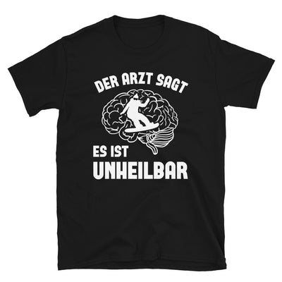Der Arzt Sagt Es Ist Unheilbar 1 - T-Shirt (Unisex) snowboarden Black