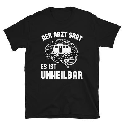 Der Arzt Sagt Es Ist Unheilbar 2 - T-Shirt (Unisex) camping Black