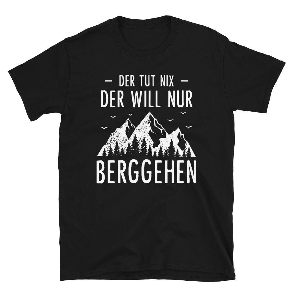 Der Tut Nix Der Will Nur Berggehen - T-Shirt (Unisex) berge Black