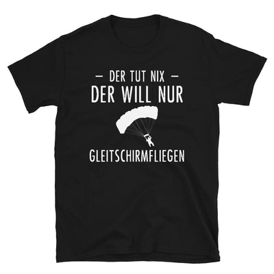 Der Tut Nix Der Will Nur Gleitschirmfliegen - T-Shirt (Unisex) berge Black