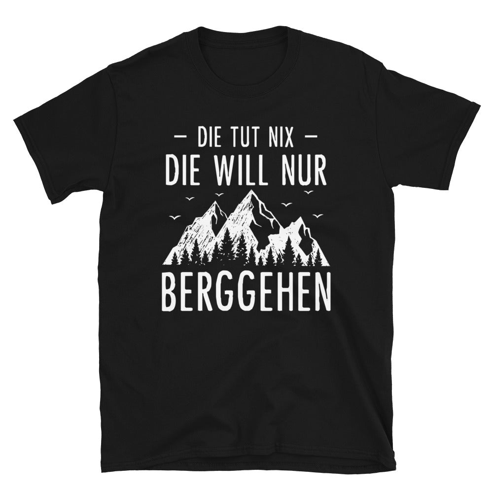 Die Tut Nix Die Will Nur Berggehen - T-Shirt (Unisex) berge Black
