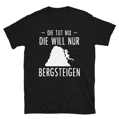 Die Tut Nix Die Will Nur Bergsteigen - T-Shirt (Unisex) klettern Black