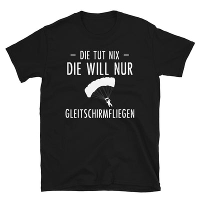 Die Tut Nix Die Will Nur Gleitschirmfliegen - T-Shirt (Unisex) berge Black