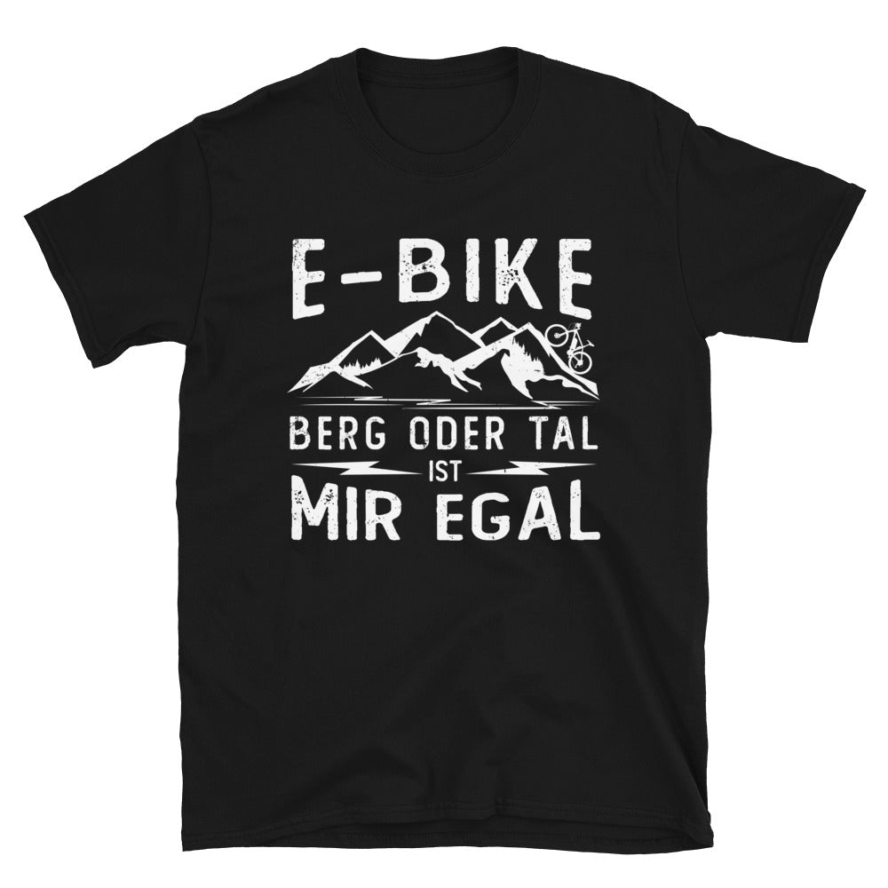 E-Bike - Berg Oder Tal Ist Mir Egal - T-Shirt (Unisex) e-bike Black