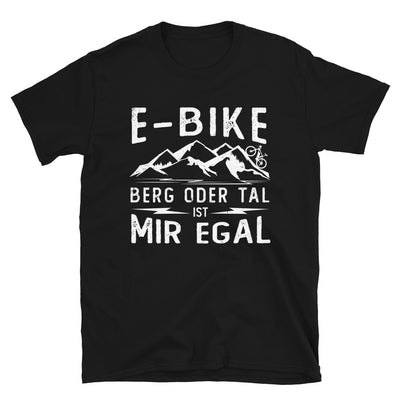 E-Bike - Berg Oder Tal Ist Mir Egal - T-Shirt (Unisex) e-bike Black
