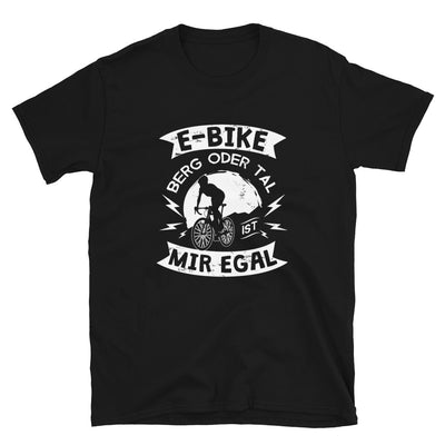 E-Bike - Berg Oder Tal, Mir Egal - T-Shirt (Unisex) e-bike Black