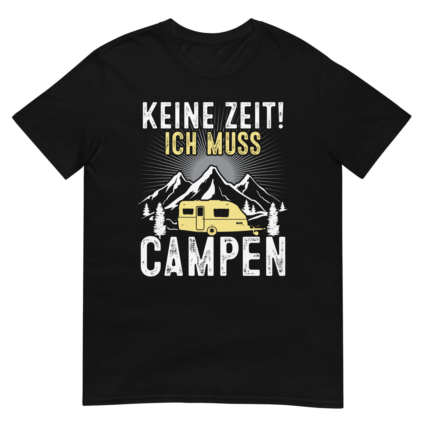 Keine Zeit ich muss Campen - T-Shirt (Unisex) camping xxx yyy zzz Black