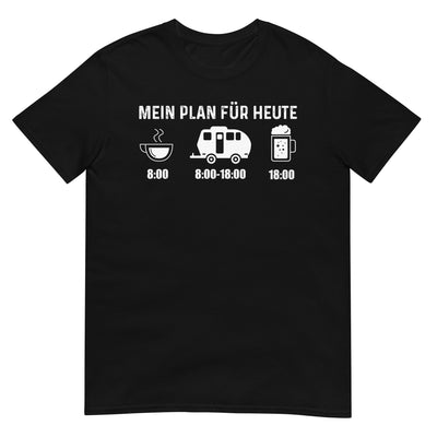 Mein Plan Für Heute 2 - T-Shirt (Unisex) camping xxx yyy zzz Black