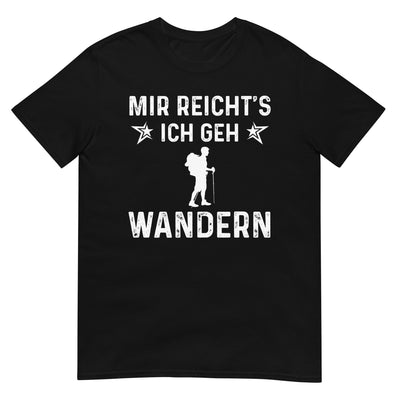 Mir Reicht's Ich Gen Wandern - T-Shirt (Unisex) wandern xxx yyy zzz Black