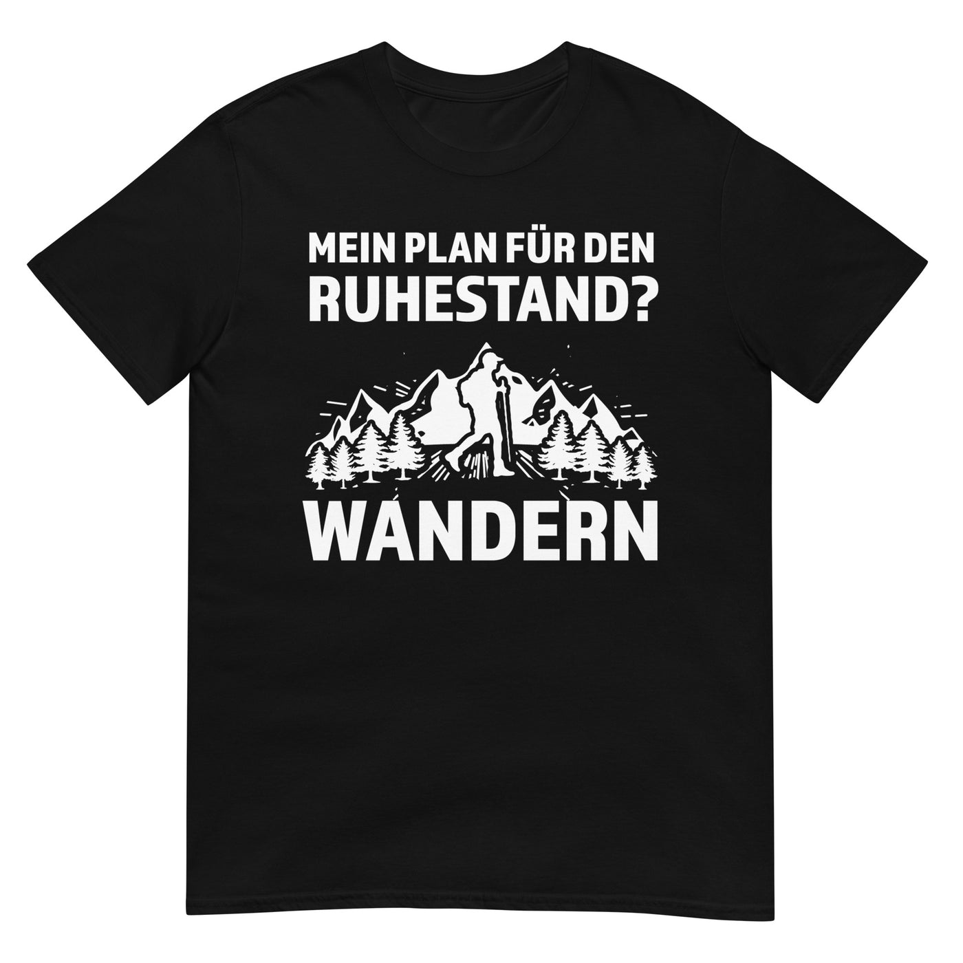 Plan für den Ruhestand - Wandern - T-Shirt (Unisex) wandern xxx yyy zzz Black