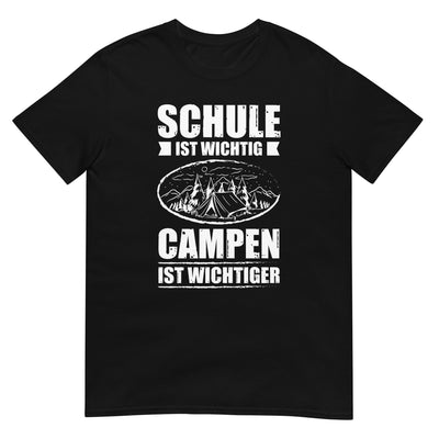 Schule Ist Wichtig Campen Ist Wichtiger - T-Shirt (Unisex) camping xxx yyy zzz Black