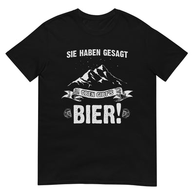 Sie haben gesagt oben gibts Bier - T-Shirt (Unisex) berge wandern xxx yyy zzz Black