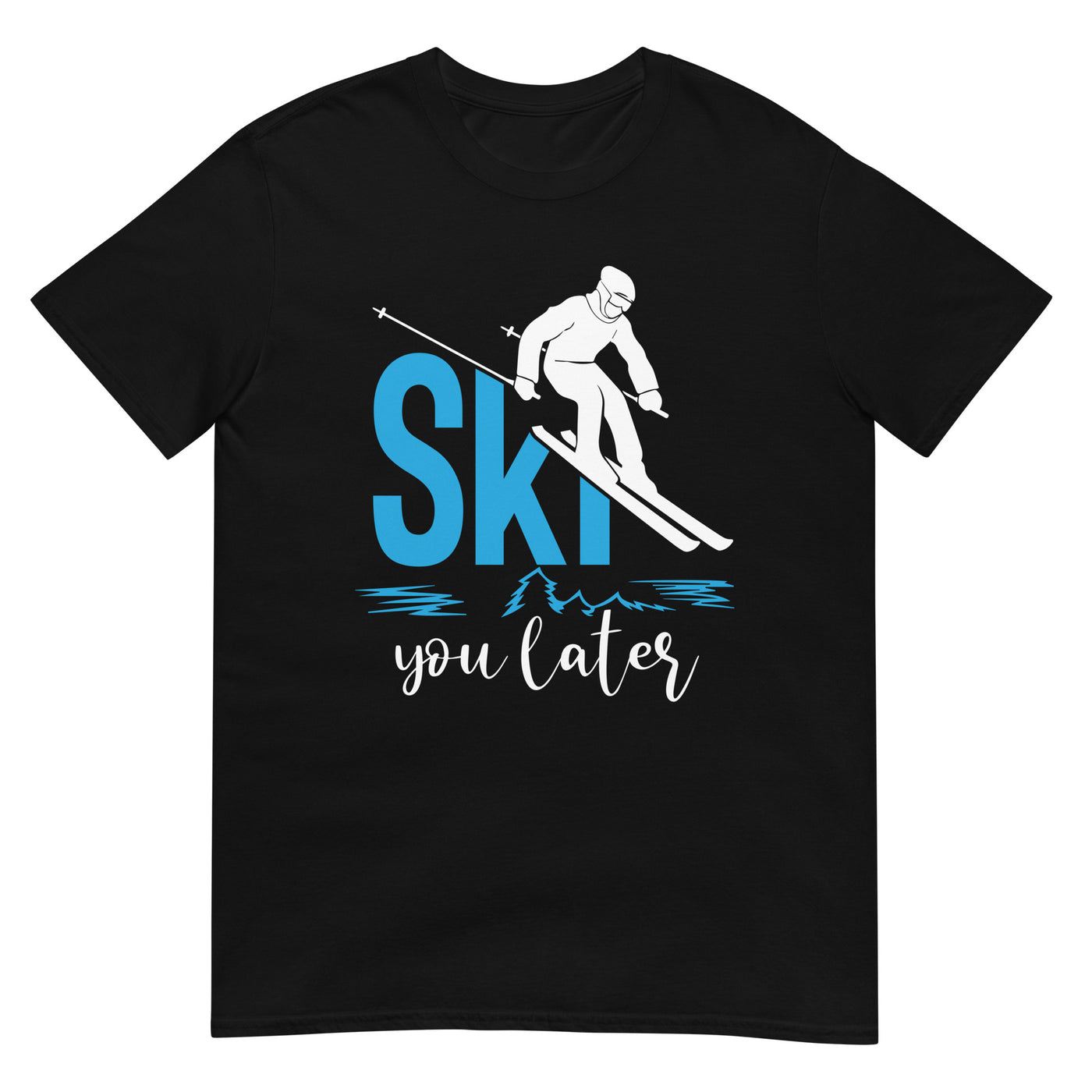 Ski you later - (S.K) - T-Shirt (Unisex) klettern xxx yyy zzz Black