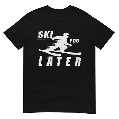 Ski you Later - T-Shirt (Unisex) klettern ski xxx yyy zzz Black