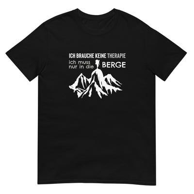 Therapie Ich muss nur in die Berge - (B.W) - T-Shirt (Unisex) berge wandern xxx yyy zzz Black