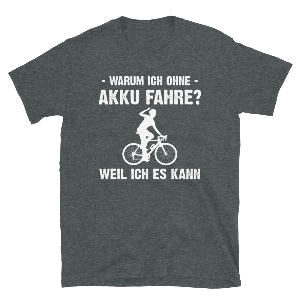 Warum Ich Ohne Akku Fahre Weil Ich Es Kann 1 - T-Shirt (Unisex) e-bike Dark Heather