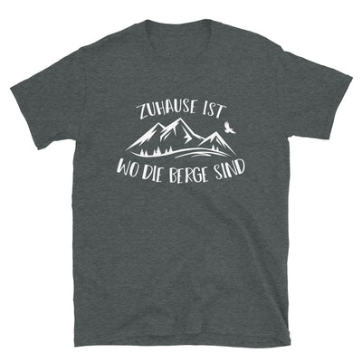Zuhause Ist Wo Die Berge Sind - T-Shirt (Unisex) berge Dark Heather