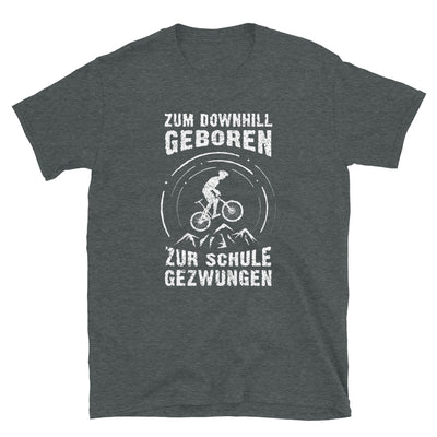 Zum Downhill Geboren - (M) - T-Shirt (Unisex) Dark Heather