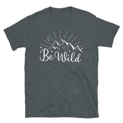 Be Wild - Sei Wild - T-Shirt (Unisex) camping wandern Dark Heather