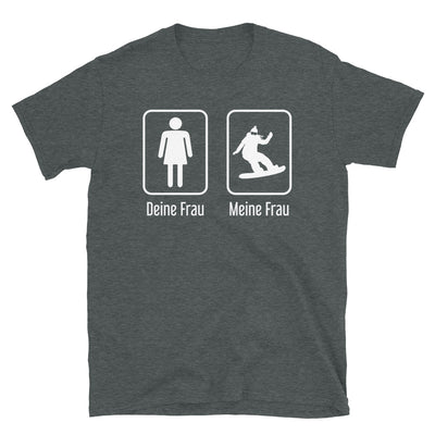 Deine Frau - Meine Frau - T-Shirt (Unisex) snowboarden Dark Heather