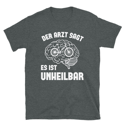 Der Arzt Sagt Es Ist Unheilbar - T-Shirt (Unisex) e-bike Dark Heather