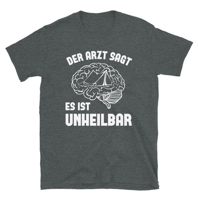 Der Arzt Sagt Es Ist Unheilbar 1 - T-Shirt (Unisex) camping Dark Heather