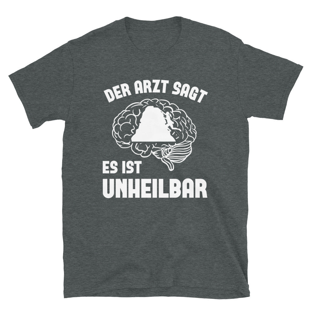 Der Arzt Sagt Es Ist Unheilbar 1 - T-Shirt (Unisex) klettern Dark Heather