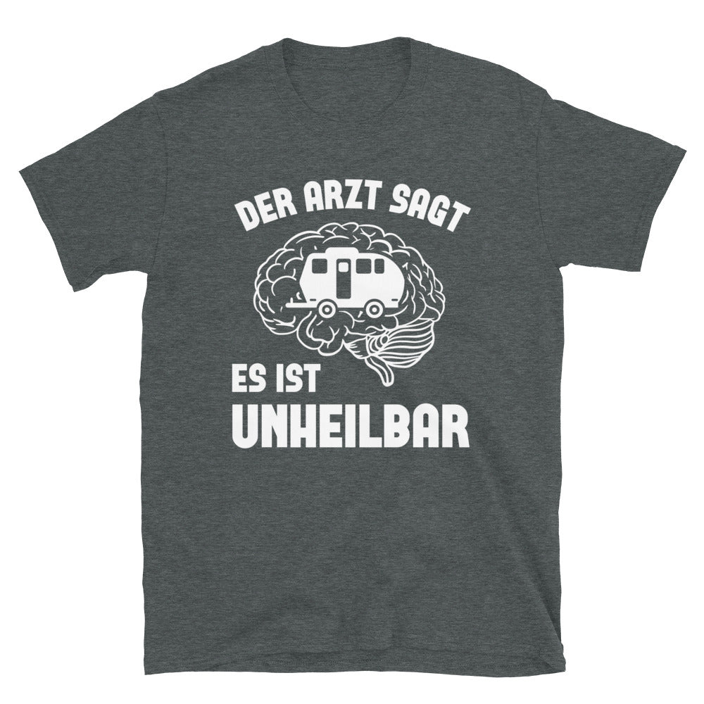 Der Arzt Sagt Es Ist Unheilbar 2 - T-Shirt (Unisex) camping Dark Heather