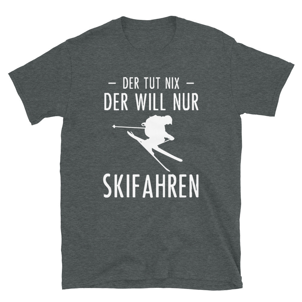 Der Tut Nix Der Will Nur Skifahren - T-Shirt (Unisex) klettern ski Dark Heather
