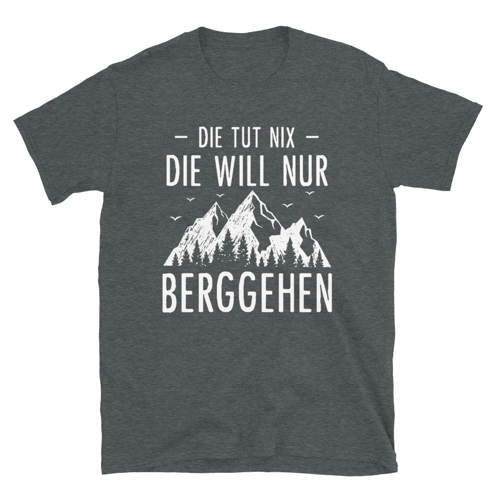 Die Tut Nix Die Will Nur Berggehen - T-Shirt (Unisex) berge Dark Heather