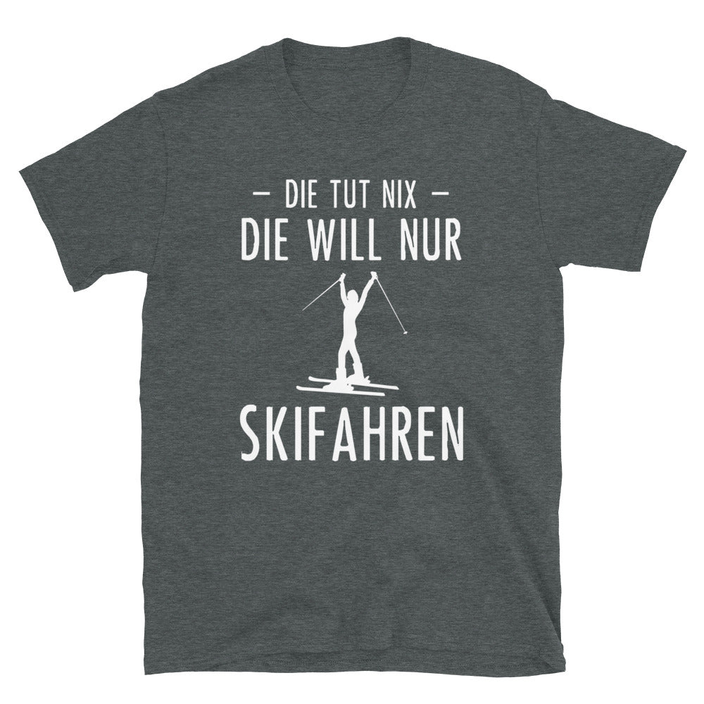 Die Tut Nix Die Will Nur Skifahren - T-Shirt (Unisex) klettern ski Dark Heather