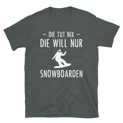 Die Tut Nix Die Will Nur Snowboarden - T-Shirt (Unisex) snowboarden Dark Heather