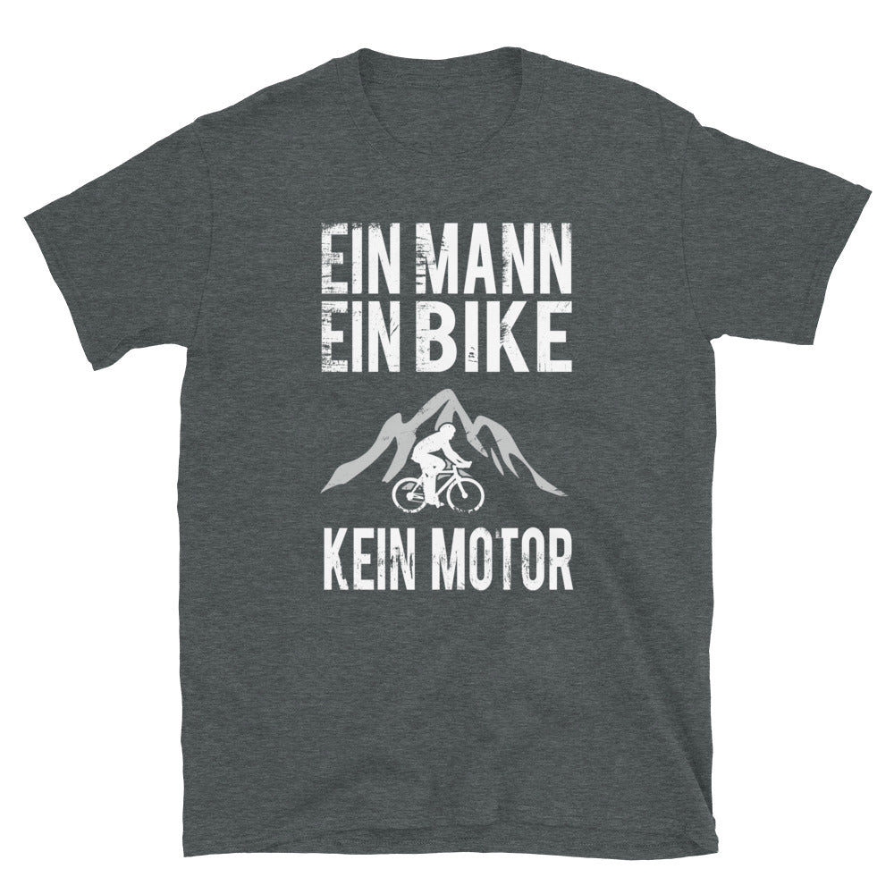 Ein Mann - Ein Bike - Kein Motor - T-Shirt (Unisex) fahrrad Dark Heather